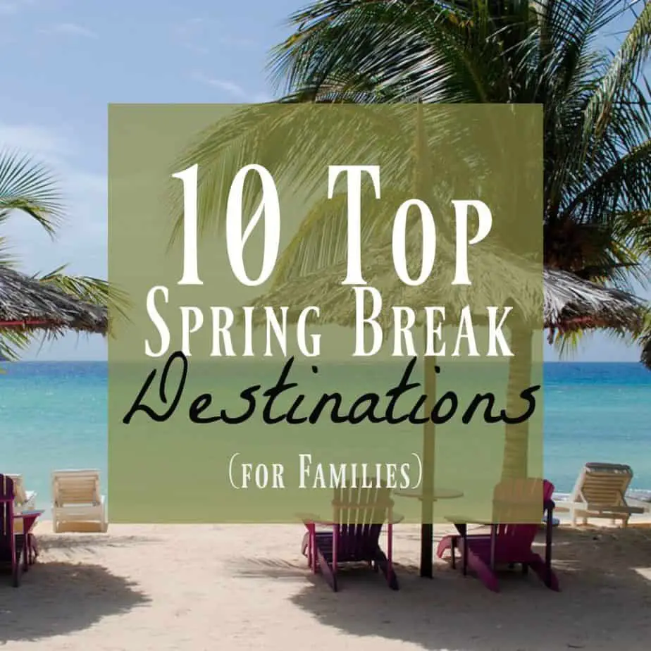 Spring Break Ideas Top 10 Spring Break Destinations You'll Love