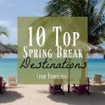 Spring Break Ideas ~ Top 10 Spring Break Destinations You'll Love